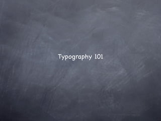 Typography 101
 