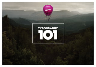 TYPOGRAPHY

101

 
