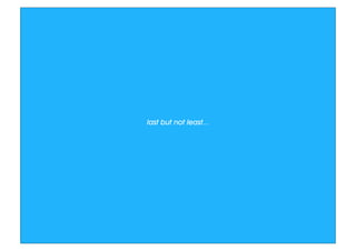 last but not least...
 