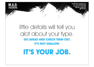 little details will tell you
alot about your type.
GO AHEAD AND CHECK THEM OUT.
IT’S NOT SHALLOW.
IT’S YOUR JOB.
 