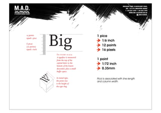 1 pica
1/6 inch
12 points
16 pixels
1 point
1/72 inch
0.35mm
Pica is associated with line-length
and column width.
 