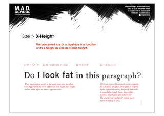 The perceived size of a typeface is a function
of it’s x-height as well as its cap height.
Size > X-Height
 