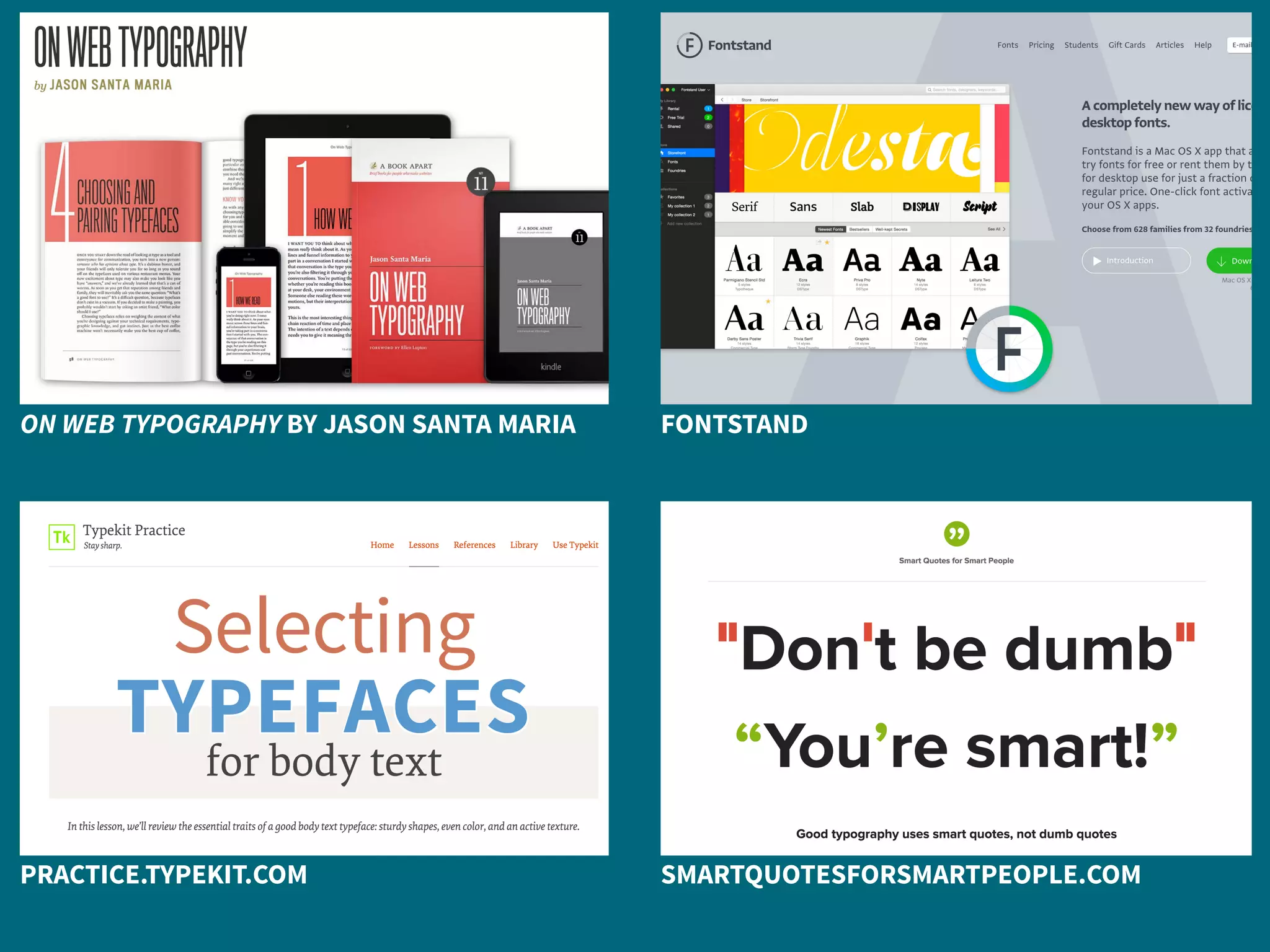 ON WEB TYPOGRAPHY BY JASON SANTA MARIA FONTSTAND
PRACTICE.TYPEKIT.COM SMARTQUOTESFORSMARTPEOPLE.COM
 