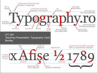 CIT 260
Teaching Presentation: Typography Carol
Bentley
 