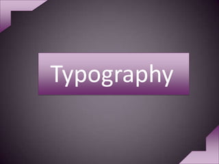Typography
 