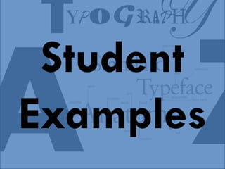 T      Y
  YPoGRAPH

 Student
Examples
 