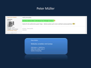 Peter MüllerIT-DozentFachbuchautorLittle Boxes 1Little Boxes 2Peter Müller Websites erstellen mit Contao536 Seiten •  34,90 EuroISBN 978-3-8362-1651-7Galileo Computing  