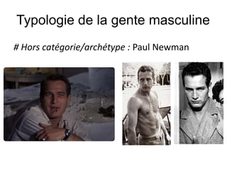 Typologie de la gente masculine # Hors catégorie/archétype : Paul Newman 