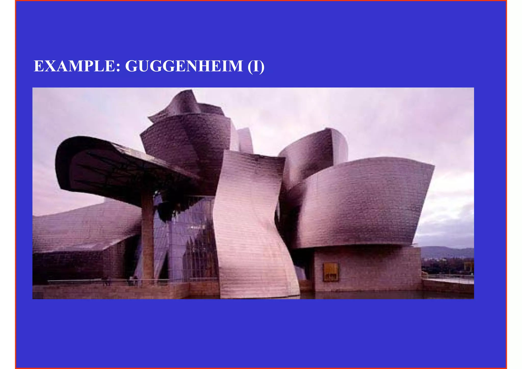 EXAMPLE: GUGGENHEIM (I)
 