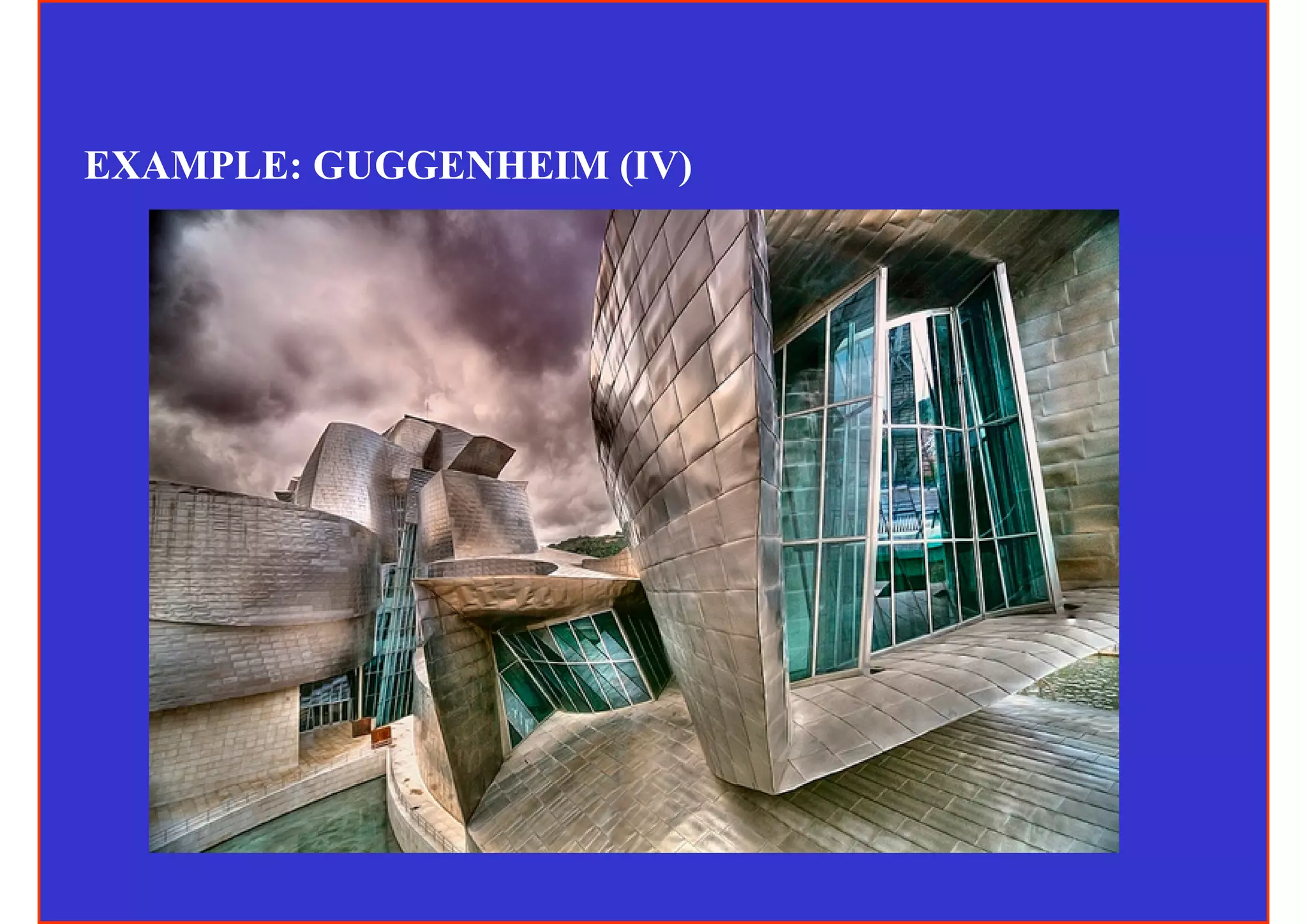 EXAMPLE: GUGGENHEIM (IV)
 