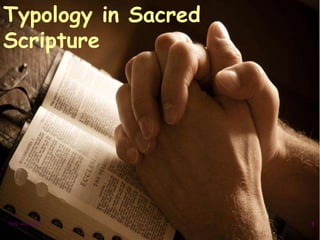 Typology in Sacred
Scripture
Rev: 4/24/2017 1
 