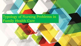 Typology of Nursing Problems in
Family Health Care
 