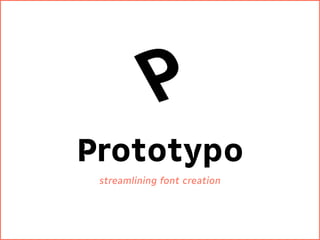 http://fontforge.github.io/en-US/ 
Prototypo 
streamlining font creation 
 