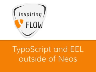 TypoScript and EEL
outside of Neos
 