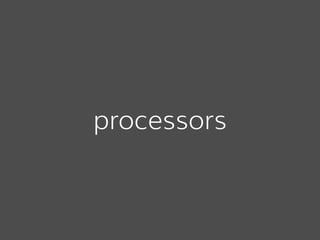 processors
 