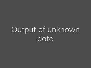 Output of unknown
data
 