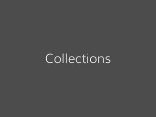 Collections
 