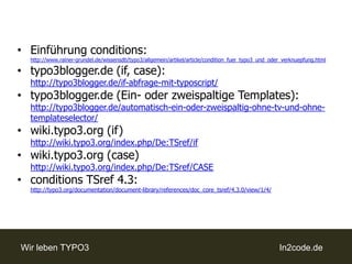 Einführung conditions:http://www.rainer-grundel.de/wissensdb/typo3/allgemein/artikel/article/condition_fuer_typo3_und_oder_verknuepfung.html