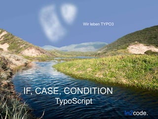 IF, CASE, CONDITIONTypoScript 