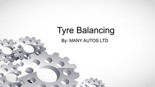 Tyre Balancing
By: MANY AUTOS LTD
 