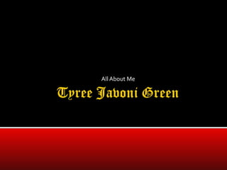 Tyree Javoni Green All About Me 