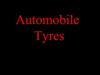 Automobile
   Tyres
 