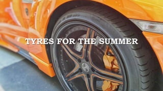 TYRES FOR THE SUMMER
 