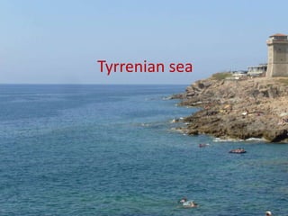 Tyrrenian sea
 