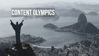 content olympics
 