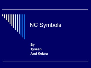 NC Symbols By Tysean And Keiara 