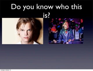 Do you know who this
is?
onsdag 2 oktober 13
 