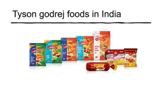 Tyson godrej foods in India
 
