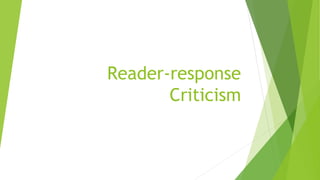 Reader-response
Criticism
 