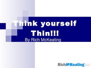Think yourself Thin!!! By Rich McKeating 