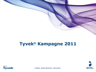 Tyvek ®  Kampagne 2011 