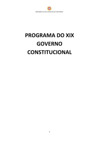 1
PROGRAMA DO XIX
GOVERNO
CONSTITUCIONAL
 