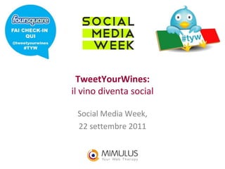TweetYourWines:il vino diventa social Social Media Week, 22 settembre 2011 