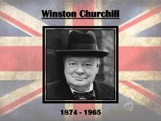 Winston Churchill
1874 - 1965
 