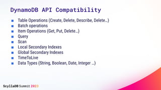 DynamoDB API Compatibility
■ Table Operations (Create, Delete, Describe, Delete…)
■ Batch operations
■ Item Operations (Ge...