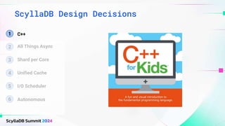 ScyllaDB Design Decisions
C++ instead of Java
1
2 All Things Async
3 Shard per Core
4 Unified Cache
5 I/O Scheduler
6 Autonomous
C++
 