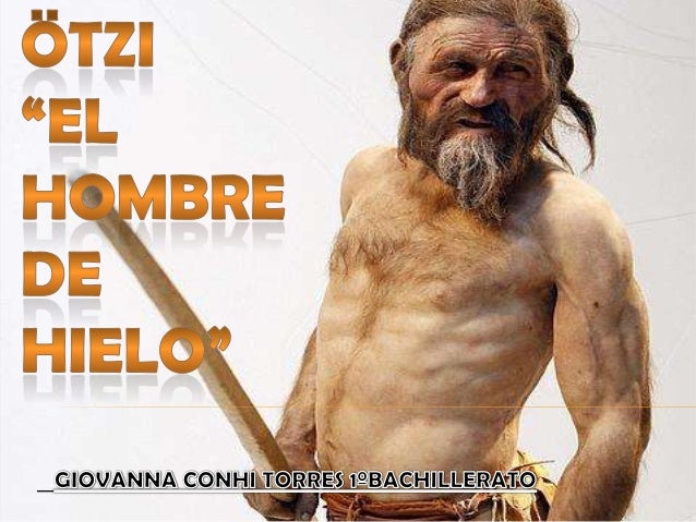 ÖTZI "EL HOMBRE DE HIELO"