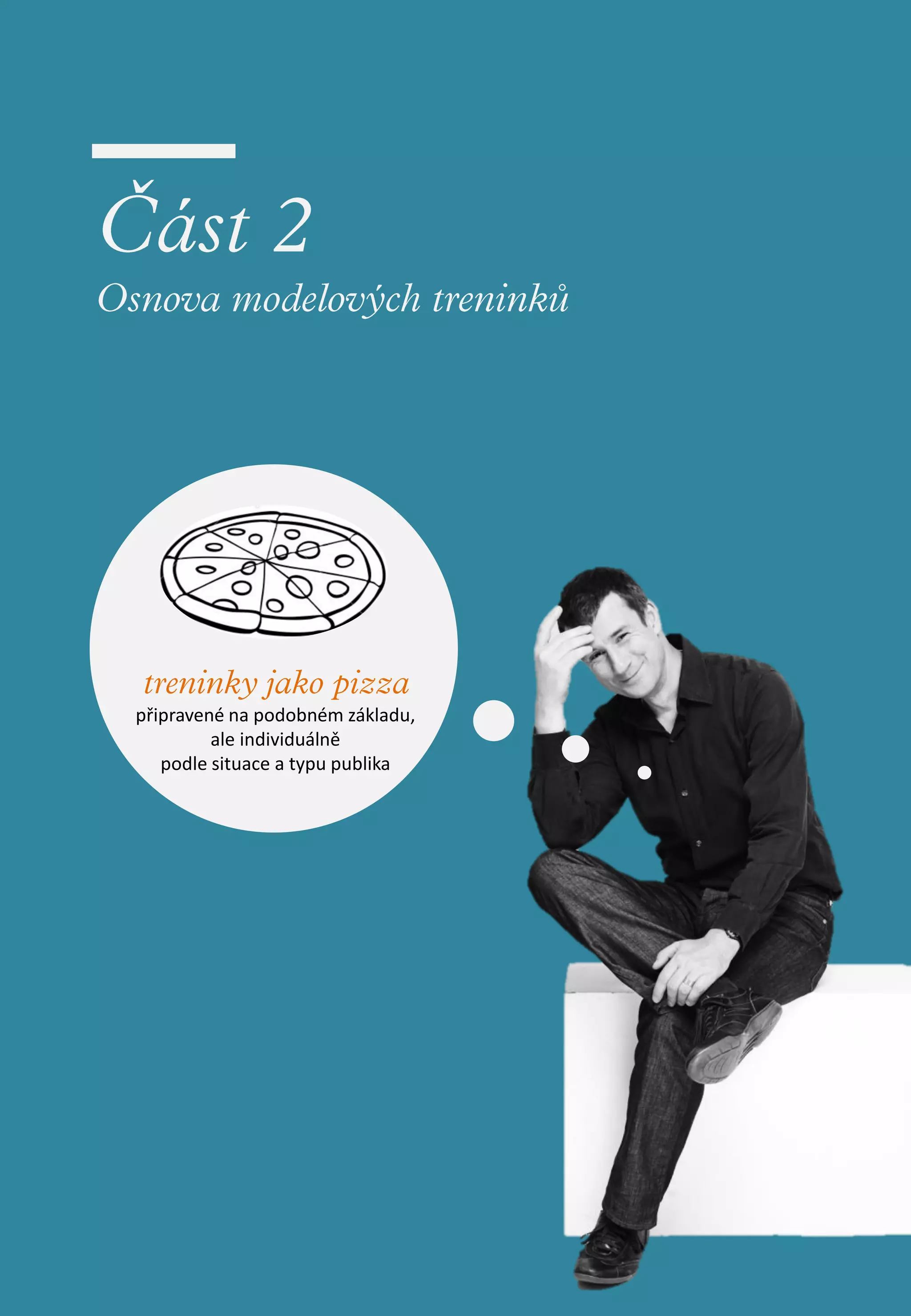 připravené na podobném základu,
         ale individuálně
   podle situace a typu publika
 