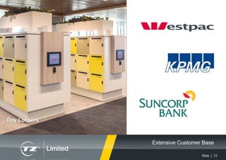 Slide | 13
Extensive Customer Base
Day Lockers
 