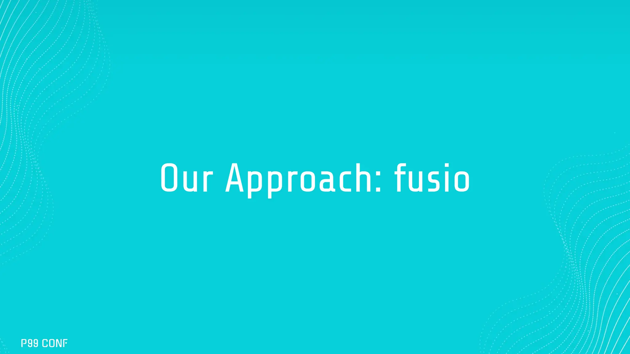 Our Approach: fusio
 