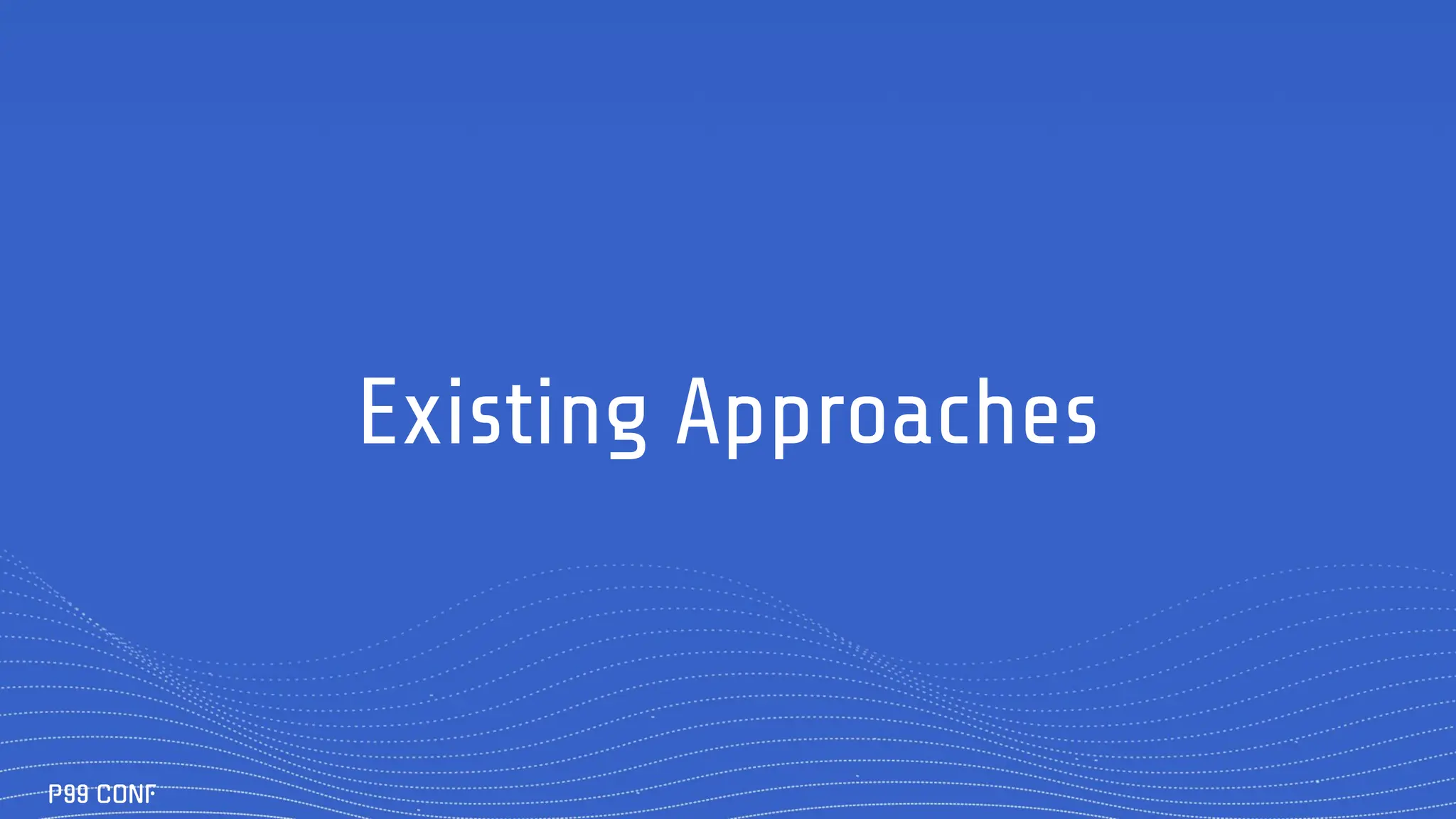 Existing Approaches
 