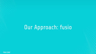 Our Approach: fusio
 