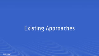 Existing Approaches
 