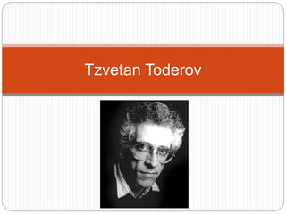 Tzvetan Toderov
 
