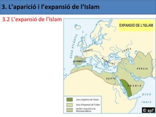 3. L’aparició i l’expansió de l’Islam
3.2 L’expansió de l’Islam
 