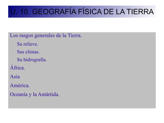 U. 10. GEOGRAFÍA FÍSICA DE LA TIERRA ,[object Object]